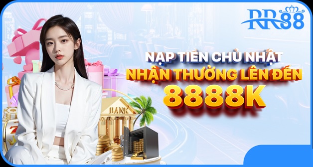 Nạp tiền tại RR88 nhiều ưu đãi hấp dẫn